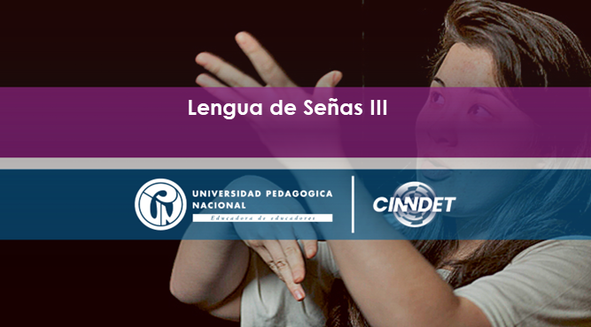 Lengua de Señas III Lengua de Señas III