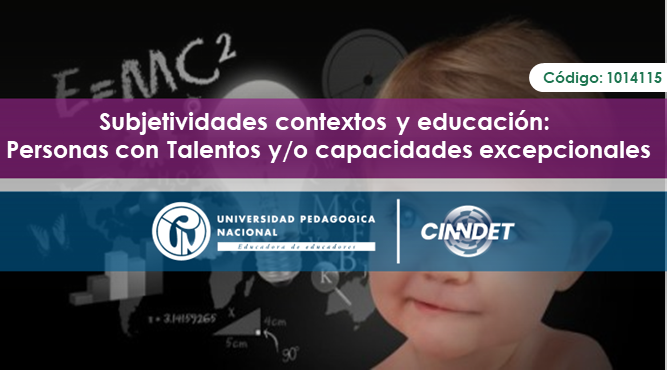 1014115 Subjetividades contextos y educación: Personas con Talentos y/o capacidades excepcionales