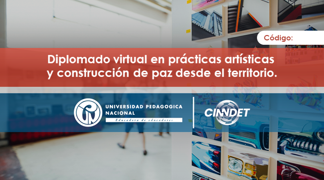 DVCDEPAZ Diplomado virtual en prácticas artísticas y construcción de paz desde el territorio