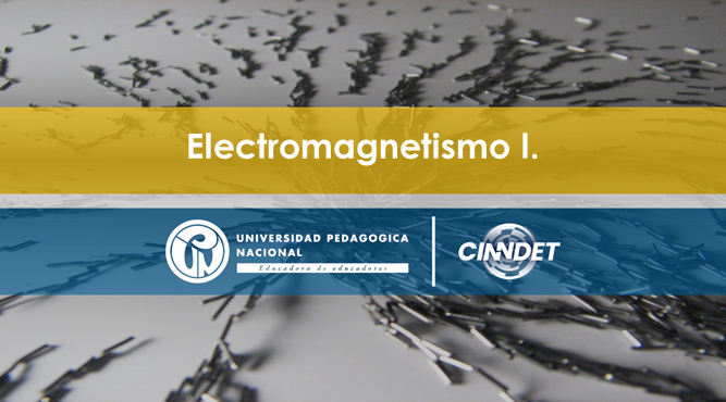 Electromagnetismo I Electromagnetismo I