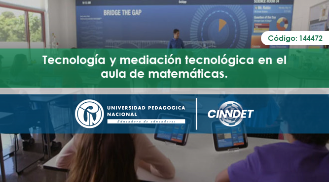 144472 Tecnología y mediación tecnológica en el aula de matemáticas 