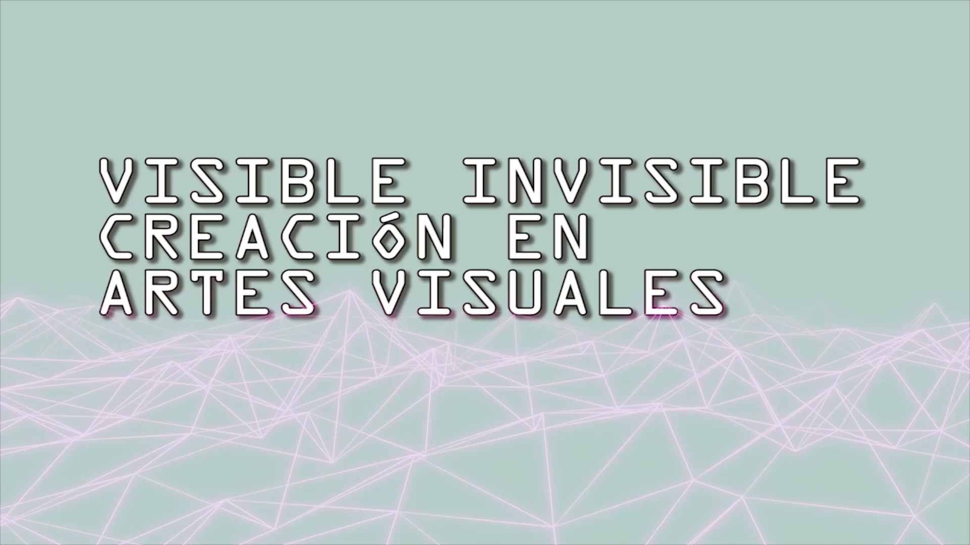 Laboratorio en Artes Visuales Visible/Invisible Laboratorio en Artes Visuales
