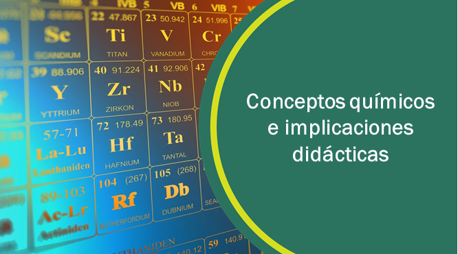 CQID-I S1_CONCEPTOS QUÍMICOS E IMPLICACIONES DIDÁCTICAS I  