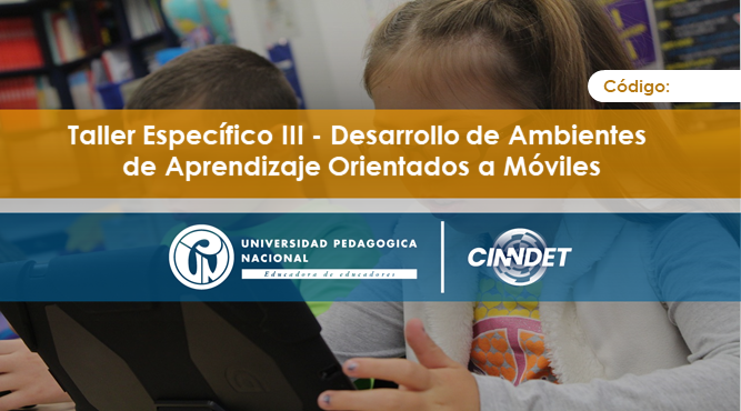 40193701 Taller Específico III - Desarrollo de Ambientes de Aprendizaje Orientados a Móviles