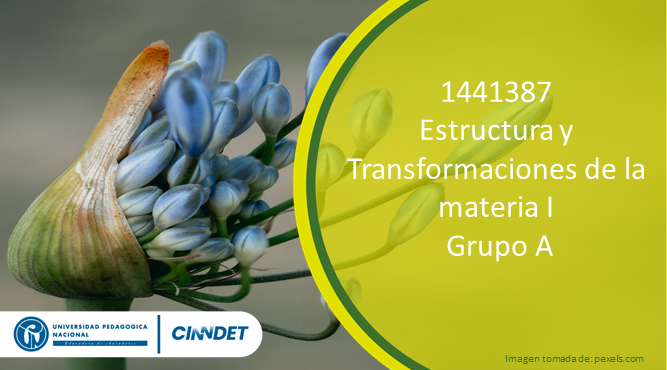 1441387 Estructura y Transformaciones de la materia I Grupo A