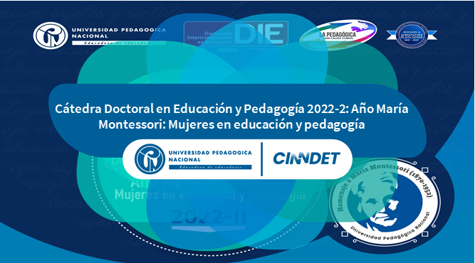CDEPAMM Cátedra Doctoral en Educación y Pedagogía 2022-2: Año María Montessori: Mujeres en educación y pedagogía