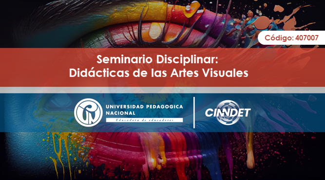407007 Seminario Disciplinar: Didácticas de las Artes Visuales